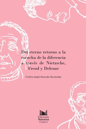 EL ETERNO RETORNO Y LA ESCUCHA DE LA DIFERENCIA, A TRAVÉS DE NIETZSCHE, FREUD Y DELEUZE