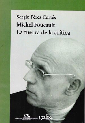 MICHEL FOUCAULT LA FUERZA DE LA CRÍTICA