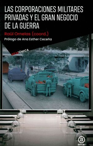 LAS CORPORACIONES MILITARES PRIVADAS Y EL GRAN NEGOCIO DE LA GUERRA
