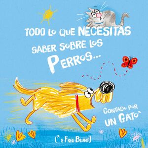 TODO LO QUE NECESITAS SABER SOBRE LOS PERROS... CONTADO POR UN GATO