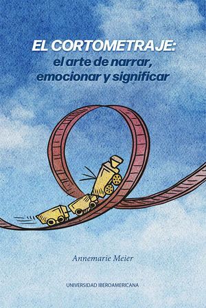 EL CORTOMETRAJE: EL ARTE DE NARRAR, EMOCIONAR Y SIGNIFICAR