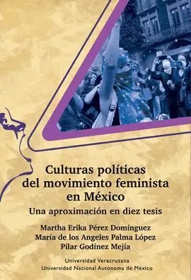 CULTURAS POLÍTICAS DEL MOVIMIENTO FEMINISTA EN MÉXICO