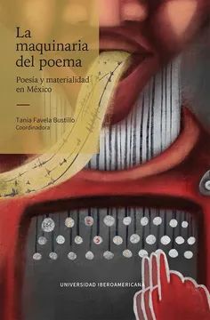 LA MAQUINARIA DEL POEMA: POESÍA Y MATERIALIDAD EN MÉXICO