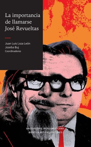 LA IMPORTANCIA DE LLAMARSE JOSÉ REVUELTAS