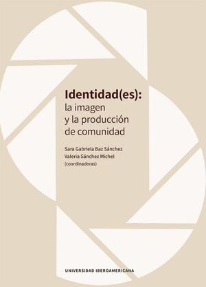 IDENTIDAD(ES): LA IMAGEN Y LA PRODUCCIÓN DE COMUNIDAD