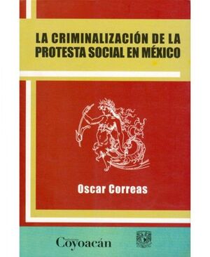 LA CRIMINALIZACIÓN DE LA PROTESTA SOCIAL EN MÉXICO