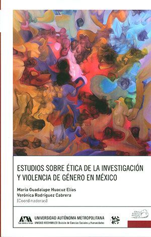 ESTUDIOS SOBRE ÉTICA DE LA INVESTIGACIÓN Y VIOLENCIA DE GÉNERO EN MÉXICO