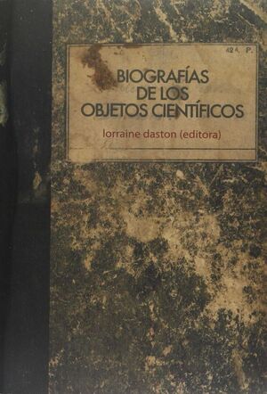 BIOGRAFÍAS DE LOS OBJETOS CIENTÍFICOS