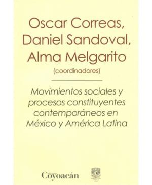 MOVIMIENTOS SOCIALES Y PROCESOS CONSTITUYENTES CONTEMPORÁNEOS EN MÉXICO Y AMÉRICA LATINA