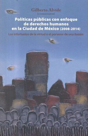 POLÍTICAS PÚBLICAS CON ENFOQUE DE DERECHOS HUMANOS EN LA CIUDAD DE MÉXICO (2008-2014)