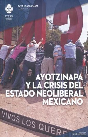 AYOTZINAPA Y LA CRISIS DEL ESTADO NEOLIBERAL MEXICANO