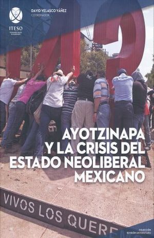 AYOTZINAPA Y LA CRISIS DEL ESTADO NEOLIBERAL MEXICANO