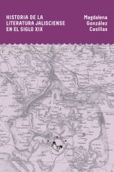 HISTORIA DE LA LITERATURA JALISCIENSE EN EL SIGLO XIX