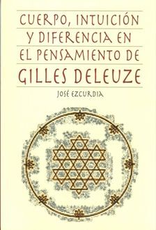 CUERPO, INTUICIÓN Y DIFERENCIA EN EL PENSAMIENTO DE GILLES DELEUZE