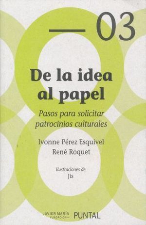 DE LA IDEA AL PAPEL. PASOS PARA SOLICITAR PATROCINIOS CULTURALES