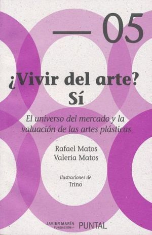 VIVIR DEL ARTE SI. EL UNIVERSO DEL MERCADO Y LA VALUACIÓN DE LAS ARTES PLASTICAS