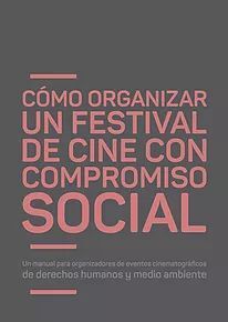 COMO ORGANIZAR UN FESTIVAL DE CINE CON COMPROMISO SOCIAL