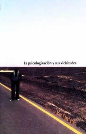 LA PSICOLOGIZACIÓN Y SUS VICISITUDES