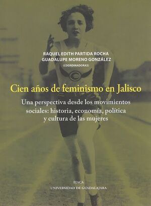 CIEN AÑOS DE FEMINISMO EN JALISCO