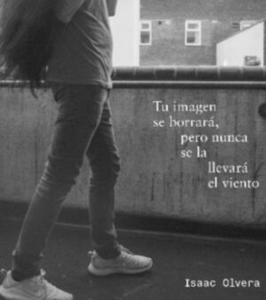 TU IMAGEN SE BORRARÁ, PERO NUNCA SE LA LLEVARÁ EL VIENTO