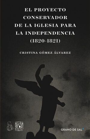 EL PROYECTO CONSERVADOR DE LA IGLESIA PARA LA INDEPENDENCIA (1820-1821)