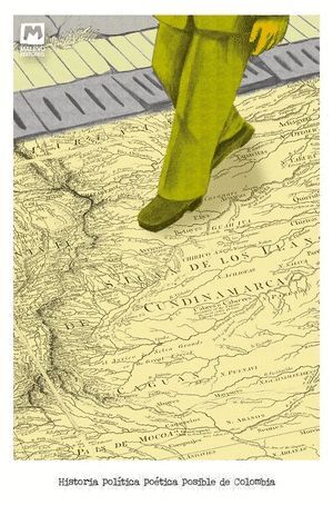 HISTORIA POLÍTICA POÉTICA POSIBLE DE COLOMBIA
