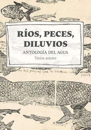 RÍOS, PECES Y DILUVIOS