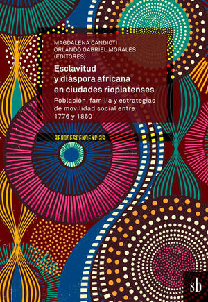 ESCLAVITUD Y DIÁSPORA AFRICANA EN CIUDADES RIOPLATENSES