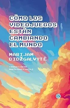 CÓMO LOS VIDEOJUEGOS ESTÁN CAMBIANDO AL MUNDO