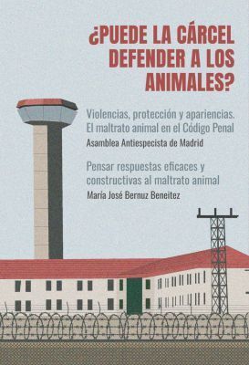 ¿PUEDE LA CÁRCEL DEFENDER A LOS ANIMALES?