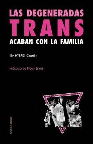 LAS DEGENERADAS TRANS ACABAN CON LA FAMILIA