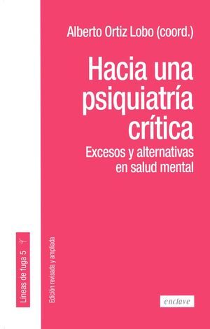 HACIA UNA PSIQUIATRÍA CRÍTICA : EXCESOS Y ALTERNATIVAS EN SALUD MENTAL