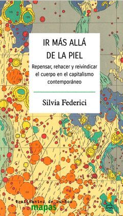 IR MAS ALLA DE LA PIEL: REPENSAR, REHACER Y REIVINDICAR EL CUERPO EN EL CAPITALISMO CONTEMPORANEO