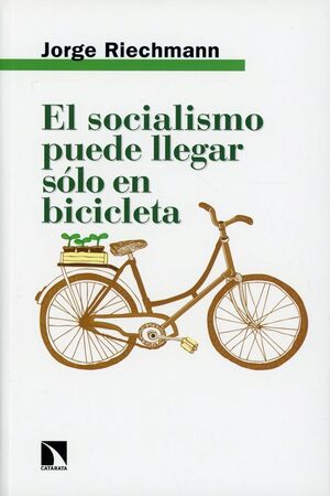 EL SOCIALISMO PUEDE LLEGAR SÓLO EN BICICLETA