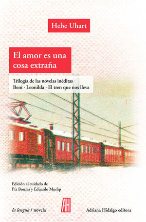 EL AMOR ES UNA COSA EXTRAÑA: TRILOGÍA DE LAS NOVELAS INÉDITAS