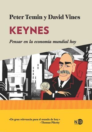 KEYNES. PENSAR EN LA ECONOMÍA MUNDIAL HOY