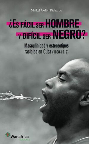 ¿ES FÁCIL SER HOMBRE Y DIFÍCIL SER NEGRO?