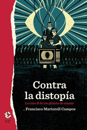 CONTRA LA DISTOPIA. LA CARA B DE UN GENERO DE MASAS