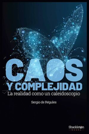CAOS Y COMPLEJIDAD : LA REALIDAD COMO CALEIDOSCOPIO