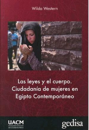 LAS LEYES DEL CUERPO. CIUDADANIA DE MUJERES EN EGIPTO CONTEMPÓRANEO