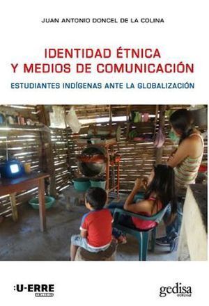 IDENTIDAD ÉTNICA Y MEDIOS DE COMUNICACIÓN. ESTUDIANTES INDÍGENAS ANTE LA GLOBALIZACIÓN