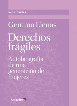 DERECHOS FRÁGILES : AUTOBIOGRAFÍA DE UNA GENERACIÓN DE MUJERES