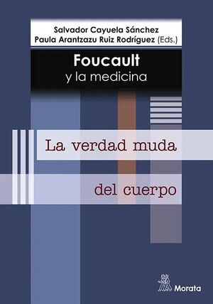 FOUCAULT Y LA MEDICINA: LA VERDAD MUDA DEL CUERPO