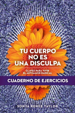 TU CUERPO NO ES UNA DISCULPA: CUADERNO DE EJERCICIOS