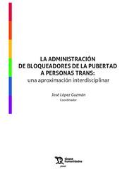 LA ADMINISTRACIÓN DE BLOQUEADORES DE LA PUBERTAD A PERSONAS TRANS