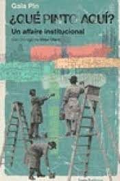 QUÉ PINTO AQUÍ?: UN AFFAIRE INSTITUCIONAL