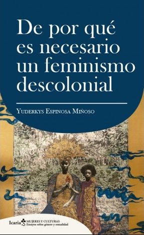 DE POR QUÉ ES NECESARIO UN FEMINISMO DESCOLONIAL