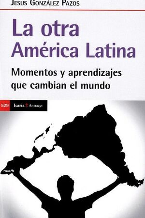 LA OTRA AMÉRICA LATINA : MOMENTOS Y APRENDIZAJES QUE CAMBIAN EL MUNDO