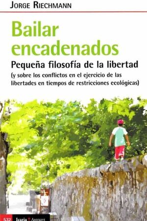 BAILAR ENCADENADOS: PEQUEÑA FILOSOFÍA DE LA LIBERTAD