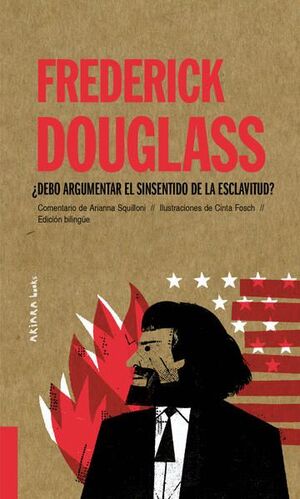 FREDERICK DOUGLASS. ¿DEBO ARGUMENTAR EL SINSENTIDO DE LA ESCLAVITUD?